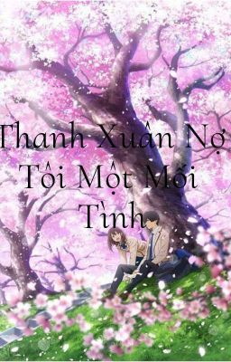 Thanh Xuân Nợ Tôi Một Mối Tình