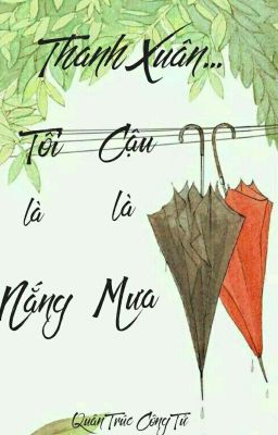 Thanh xuân tôi là nắng, cậu là mưa