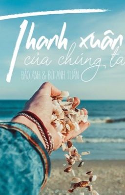 Thanh xuân tươi đẹp của chúng tôi