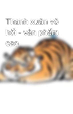 Thanh xuân vô hối - văn phẩm cao