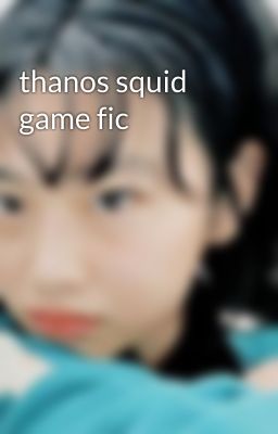 thanos squid game fic 