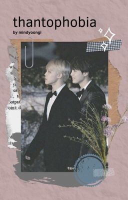 「 thantophobia 」 - yoonmin