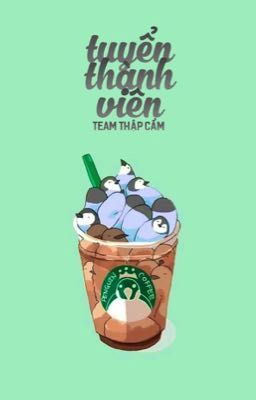 [Thập Cẩm Team] Tuyển Thành Viên