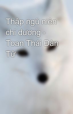 Thập ngũ niên chi dương - Toan Thái Đàn Tử