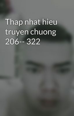 Thap nhat hieu truyen chuong 206-- 322