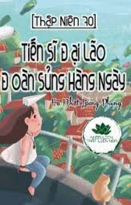 [THẬP NIÊN 70] TIẾN SĨ ĐẠI LÃO ĐOÀN SỦNG HÀNG NGÀY