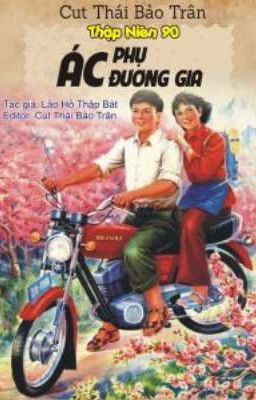 THẬP NIÊN 90 ÁC PHỤ ĐƯƠNG GIA