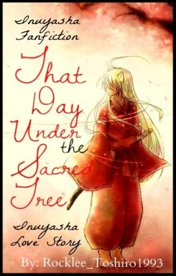 That Day Under the Sacred Tree ||InuYasha - Inuyasha||