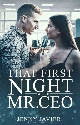 That First Night With Mr. CEO (TEASER CHAPTERS ONLY)