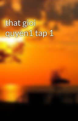 that gioi quyen1 tap 1