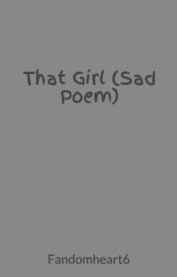 That Girl (Sad Poem)