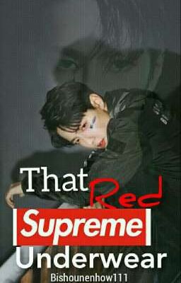 That RED Supreme Underwear (YiZhan Fanfic)