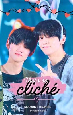 That's so cliché [TXT | Soojun/Yeonbin] 