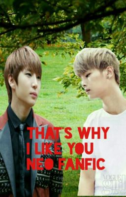 That's why I like you (Neo fanfic)