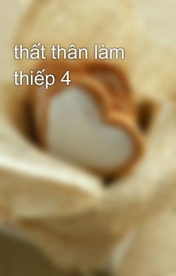 thất thân làm thiếp 4