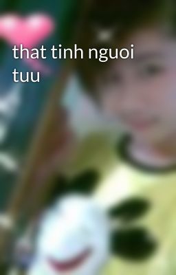 that tinh nguoi tuu