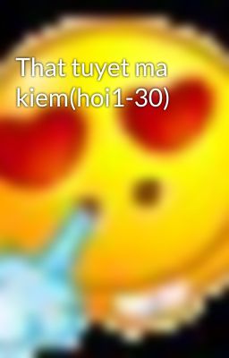 That tuyet ma kiem(hoi1-30)