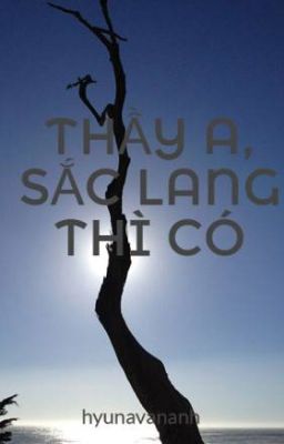 THẦY A, SẮC LANG THÌ CÓ