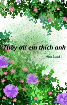 Thầy ơi ! em thích anh