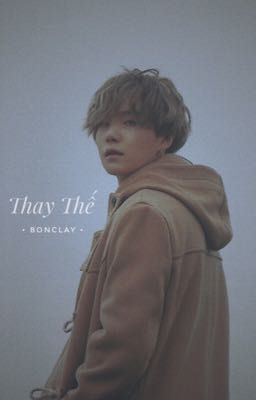 • THAY THẾ •