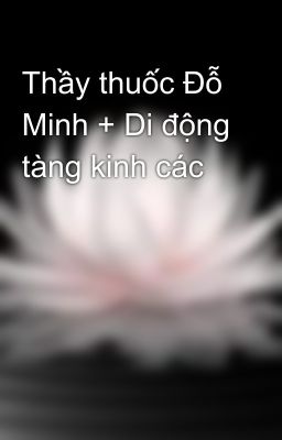 Thầy thuốc Đỗ Minh + Di động tàng kinh các