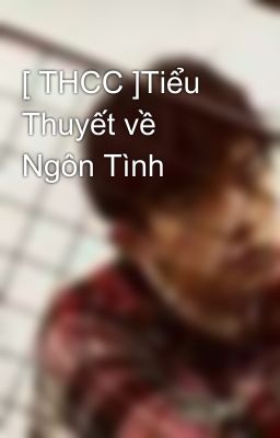 [ THCC ]Tiểu Thuyết về Ngôn Tình 