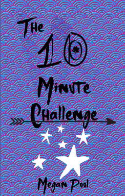 The 10 Minute Challenge