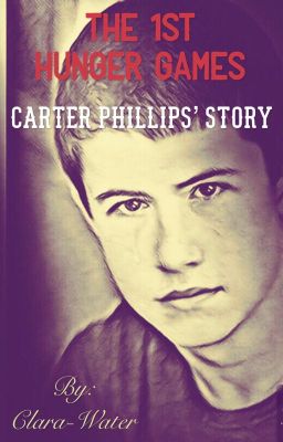 The 1st Hunger Games - Carter Phillips' Story 