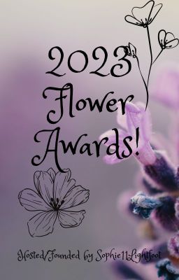 🌸The 2023 Flower Awards!🌸 [CLOSED]