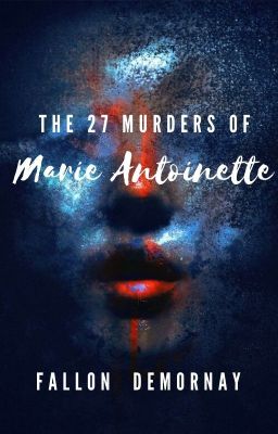 The 27 Murders of Marie Antoinette **Coming Winter 2020**