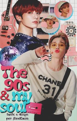 The 90s and My Soul ||ji•kook||