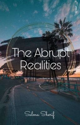 The Abrupt Realities