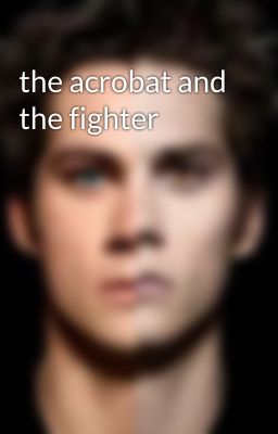 the acrobat and the fighter