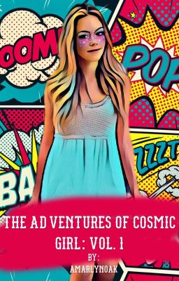 The Adventures of a Cosmic Girl: Vol. 1