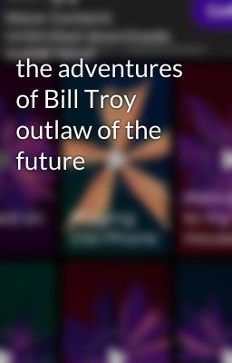 the adventures of Bill Troy outlaw of the future