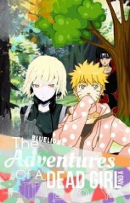 The Adventures Of Dead Girl And Stupid Boy (A Naruto Fanfic)