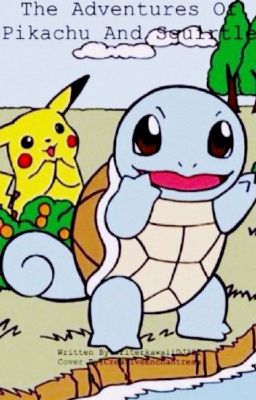 THE ADVENTURES OF PIKACHU AND SQUIRTLE   