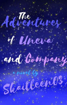 The Adventures of Uneva and Company!