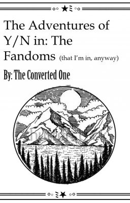 The adventures of Y/n in: The Fandom