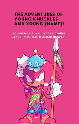 The Adventures of Young Knuckles and Young [Name]!