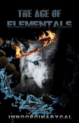 The age of Elementals Book #1: The Elemental triology (undergoing major editing)