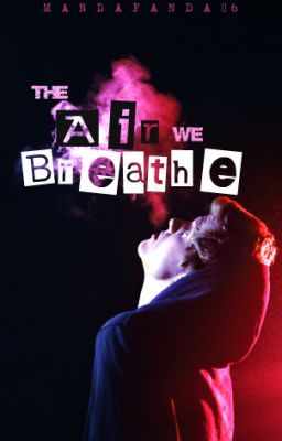 The Air We Breathe (BoyXBoy)