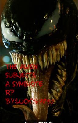 The Alien Subjects-A Symbiote RP