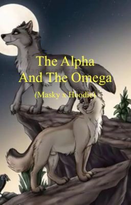 The Alpha And The Omega (Masky x Hoodie)