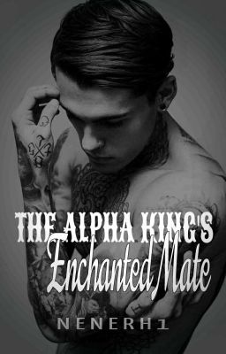 The Alpha King's Enchanted Mate