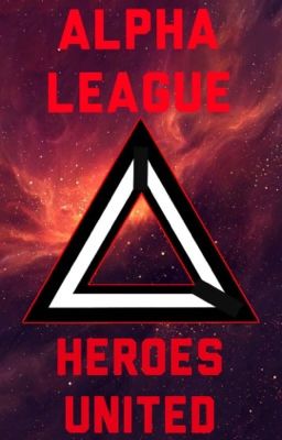 The Alpha League Heroes United