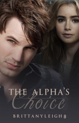 The Alpha's Choice (Undergoing Rewrite)