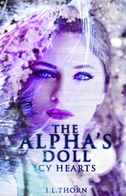 The Alpha's Doll: Icy Hearts | On Hold | Pending Rewrite