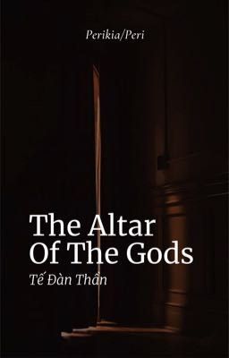 The Altar Of The Gods/Tế Đàn Thần