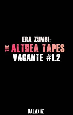 The Althea Tapes: Vagante #1.2